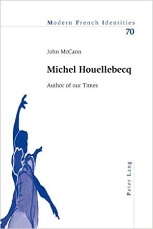 Michel Houellebecq: Author of Our Times (Modern French Identities - Orginal pdf